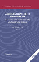 Assessing and managing earthquake risk : geo-scientific and engineering knowledge for earthquake risk mitigation : developments, tools, techniques /