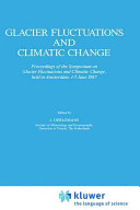 Glacier fluctuations and climatic change : proceedings of the Symposium on Glacier Fluctuations and Climatic Change, held in Amsterdam, 1-5 June 1987 /