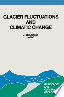 Glacier fluctuations and climatic change : proceedings of the Symposium on Glacier Fluctuations and Climatic Change, held in Amsterdam, 1-5 June 1987 /