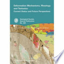 Deformation mechanisms, rheology and tectonics : current status and future perspectives /