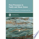 Flow processes in faults and shear zones /