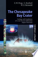 The Chesapeake Bay crater : geology and geophysics of a Late Eocene submarine impact structure /