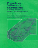 Precambrian sedimentary environments : a modern approach to ancient depositional systems /