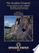 The Acadian orogeny : recent studies in New England, maritime Canada, and the autochthonous foreland /