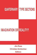 Quaternary type sections: imagination or reality? : proceedings of the INQUA-Subcommission on European Quaternary Stratigraphy Symposium on Quaternary Type Sections: Imagination or Reality?, Zürich, 14-15 October 1985 /