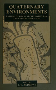 Quaternary environments : Eastern Canadian Arctic, Baffin Bay, and Western Greenland /
