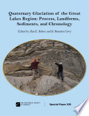 Quaternary glaciation of the Great Lakes region : process, landforms, sediments, and chronology /