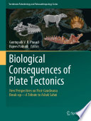 Biological Consequences of Plate Tectonics : New Perspectives on Post-Gondwana Break-up-A Tribute to Ashok Sahni /