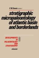Stratigraphic micropaleontology of Atlantic basin and borderlands /
