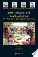 First Floridians and last mastodons : the Page-Ladson site in the Aucilla River /