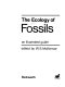 The Ecology of fossils : an illustrated guide /