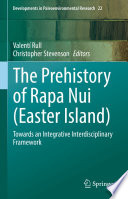 The Prehistory of Rapa Nui (Easter Island) : Towards an Integrative Interdisciplinary Framework /