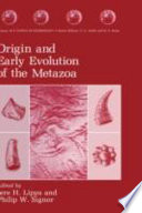 Origin and early evolution of the Metazoa /