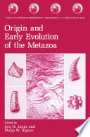 Origin and early evolution of the Metazoa /