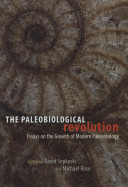 The paleobiological revolution : essays on the growth of modern paleontology /