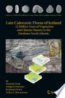 Late cainozoic floras of Iceland : 15 million years of vegetation and climate history in the northern North Atlantic /
