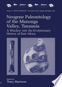 Neogene paleontology of the Manonga Valley, Tanzania : a window into the evolutionary history of East Africa /