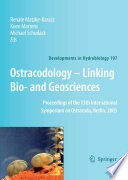 Ostracodology : linking bio- and geosciences : proceedings of the 15th International Symposium on Ostracoda, Berlin, 2005 /