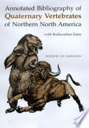 Annotated bibliography of Quaternary vertebrates of northern North America : with radiocarbon dates /