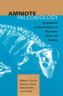 Amniote paleobiology : perspectives on the evolution of mammals, birds, and reptiles : a volume honoring James Allen Hopson /