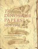 The dinosaur papers, 1676-1906 /