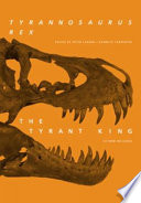 Tyrannosaurus rex, the tyrant king /