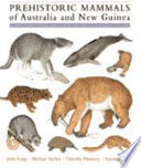 Prehistoric mammals of Australia and New Guinea : one hundred million years of evolution /