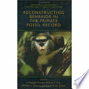 Reconstructing behavior in the primate fossil record /