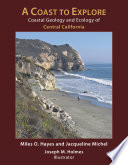 A coast to explore : coastal geology and ecology of Central California /