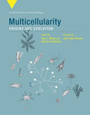 Multicellularity : origins and evolution /