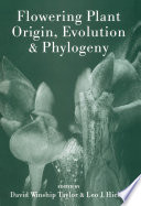 Flowering plant origin, evolution & phylogeny /