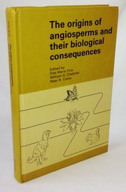 The Origins of angiosperms and their biological consequences /