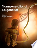 Transgenerational epigenetics : evidence and debate /