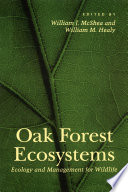 Oak forest ecosystems : ecology and management for wildlife /