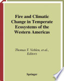 Fire and climatic change in temperate ecosystems of the western Americas /