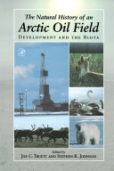 The natural history of an Arctic oil field : development and the biota /