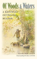 Of woods & waters : a Kentucky outdoors reader /
