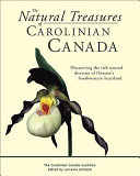 The natural treasures of Carolinian Canada : discovering the rich natural diversity of Ontario's Southwestern heartland /