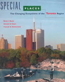 Special places : the changing ecosystems of the Toronto Region /