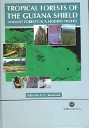 Tropical forests of the Guiana Shield : ancient forests in a modern world /