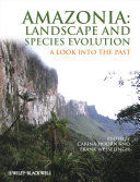 Amazonia--landscape and species evolution : a look into the past /