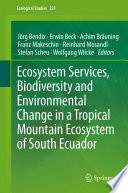 Ecosystem services, biodiversity and environmental change in a tropical mountain ecosystem of South Ecuador /