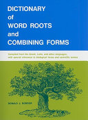 Dictionary of word roots and combining forms : compiled from the Greek, Latin, and other languages, with special reference to biological terms and scientific names /