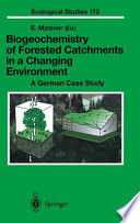 Biogeochemistry of forested catchments in a changing environment : a German case study /