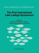 The First International Lake Ladoga Symposium : proceedings of the first International Lake Lagoda Symposium : ecological problems of Lake Ladoga, St. Petersburg, Russia, 22-26 November 1993 /