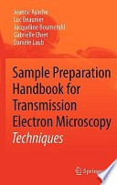 Sample preparation handbook for transmission electron microscopy : techniques /