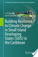 Building Resilience to Climate Change in Small Island Developing States (SIDS) in the Caribbean /