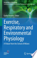 Exercise, Respiratory and Environmental Physiology : A Tribute from the School of Milano /