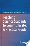 Teaching Science Students to Communicate: A Practical Guide /