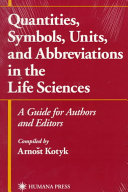 Quantities, symbols, units, and abbreviations in the life sciences : a guide for authors and editors /